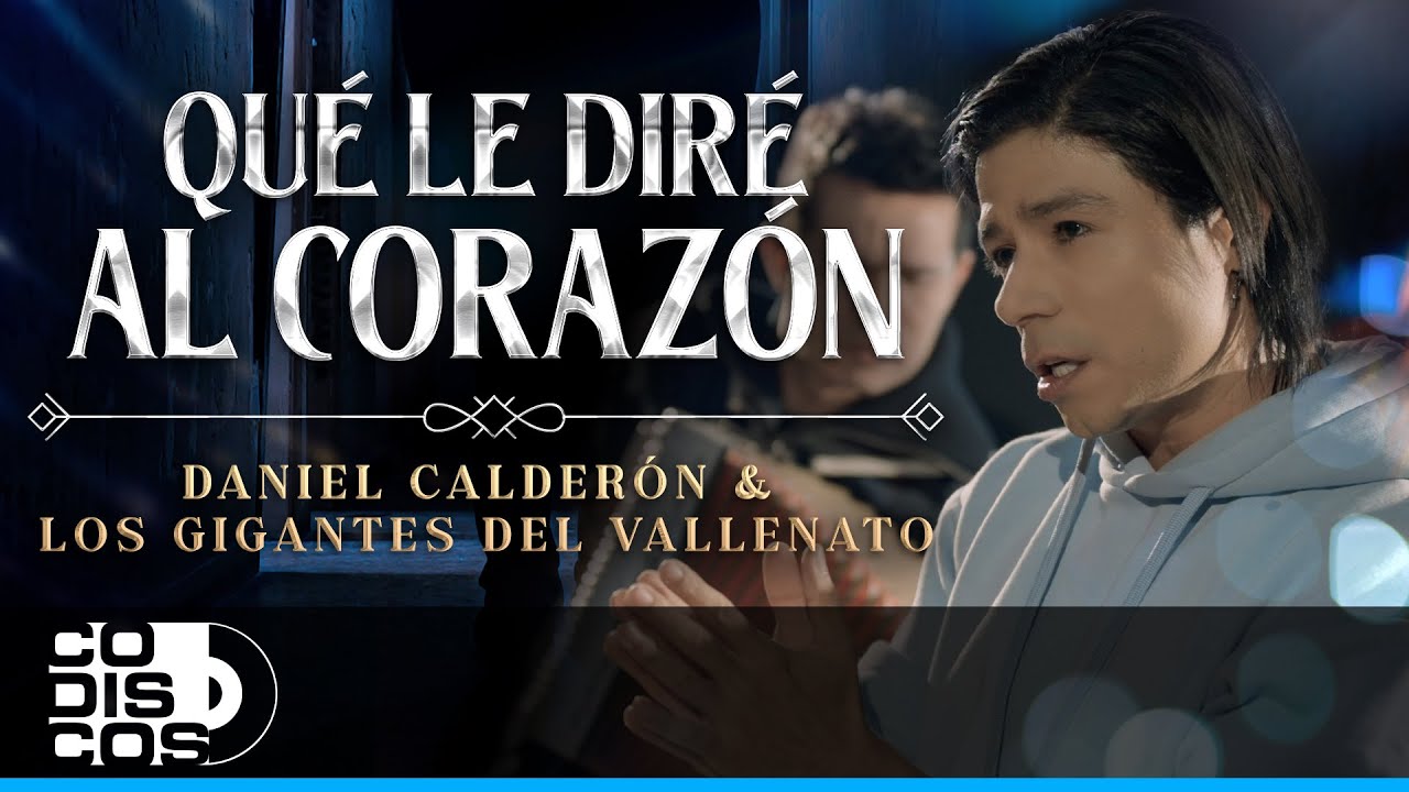 Qu&eacute; Le Dir&eacute; Al Coraz&oacute;n, Daniel Calder&oacute;n Y Los Gigantes Del Vallenato - Video Oficial
