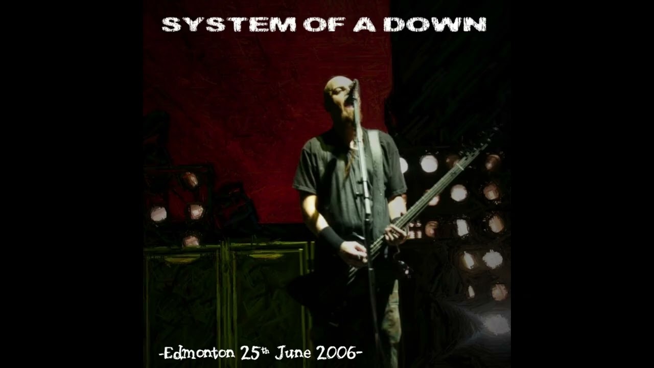SYSTEM OF A DOWN  - Edmonton 25th June 2006 (BOOTLEG FULL HD)