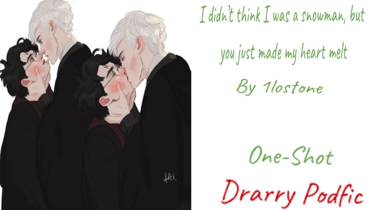 I didn’t think I was a snowman, but you just made my heart melt- Drarry Podfic