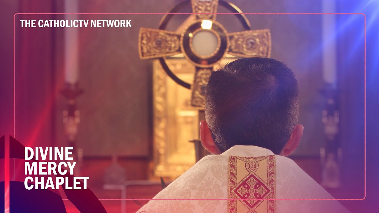 The Chaplet of Divine Mercy | CatholicTV Chapel
