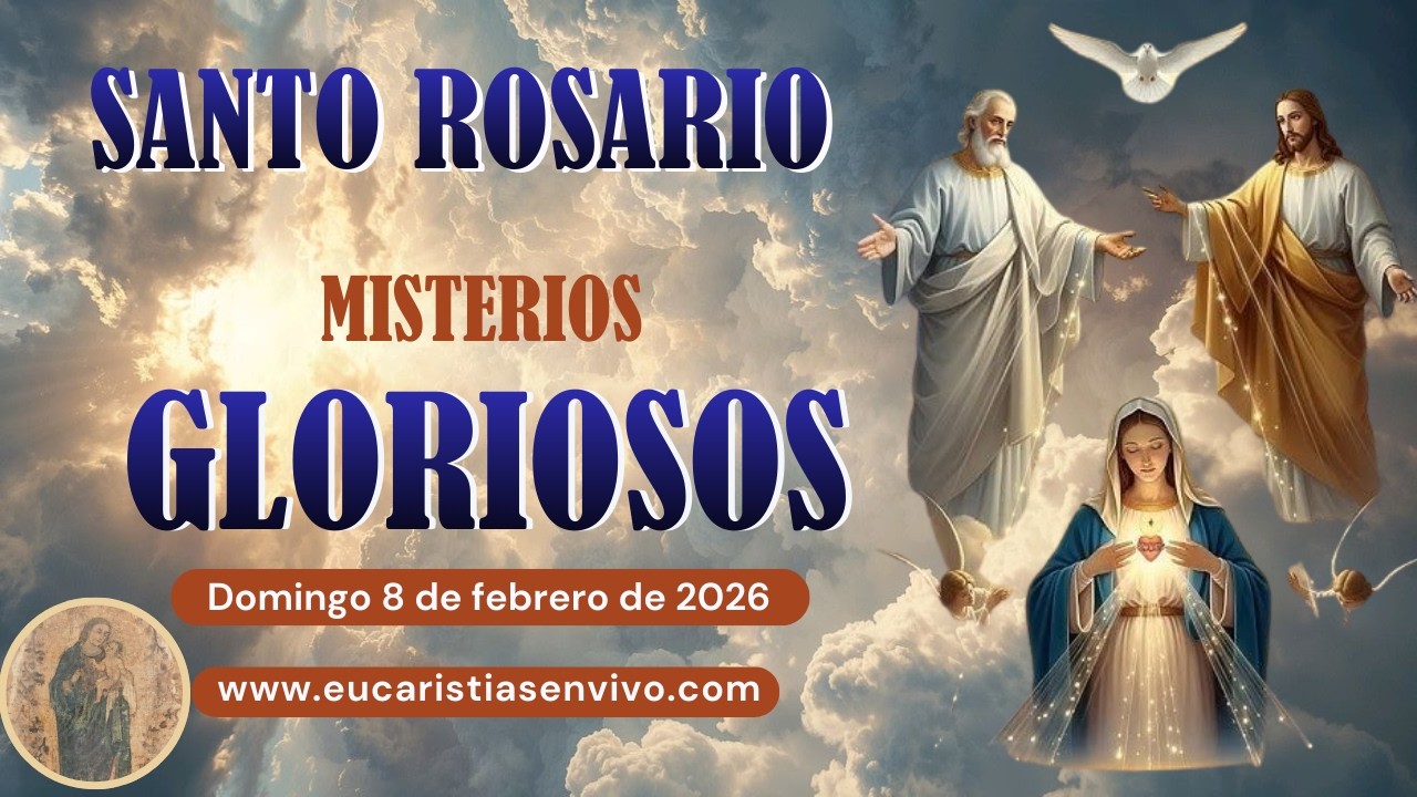 Misterios Gloriosos - Domingo 8 de febrero de 2026