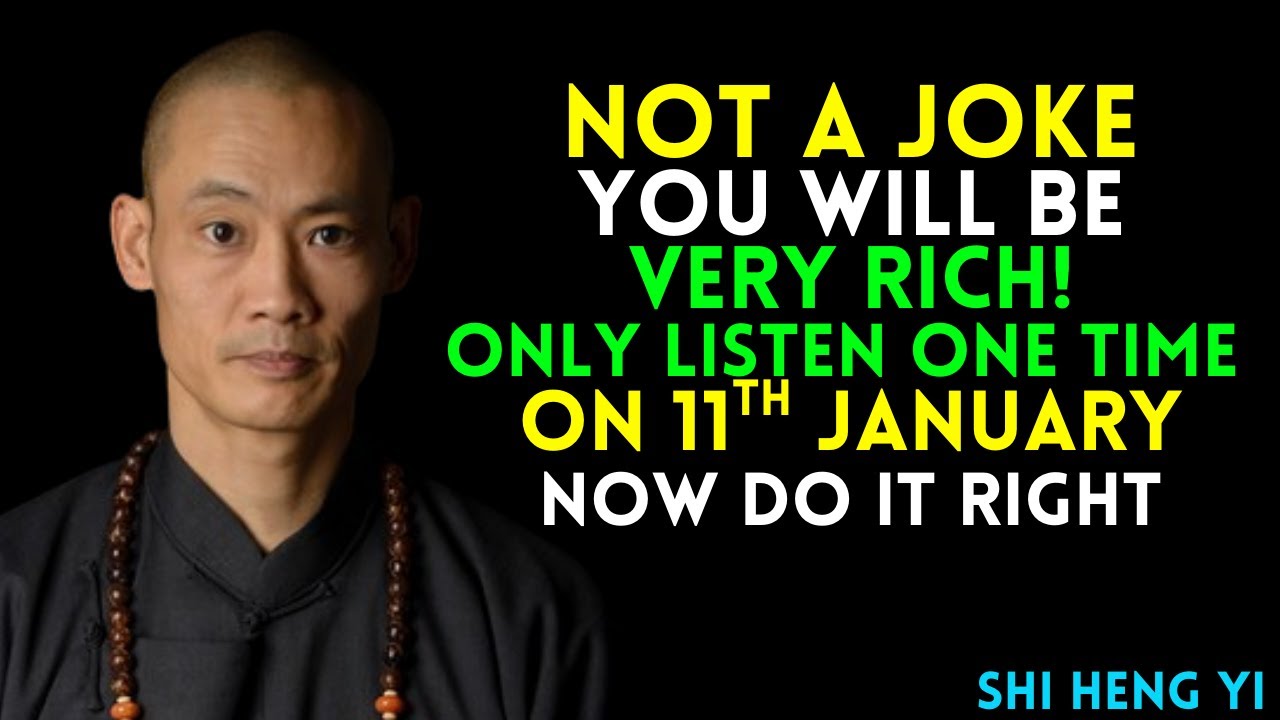 JANUARY 11TH - IT'S SCARY!! YOU WILL BE RICH AFTER LISTENING JUST ONE TIME !  | Shi Heng Yi