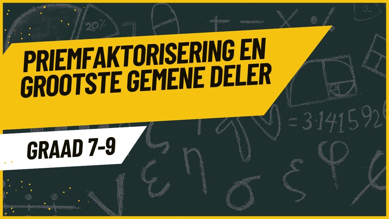 Graad 7-9 Priemfaktorisering en Grootste Gemene Deler