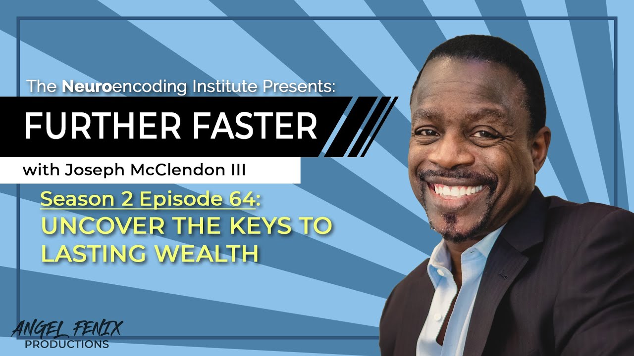 S2 E64 Further Faster with Joseph McClendon III: Uncover The Keys To Lasting Wealth