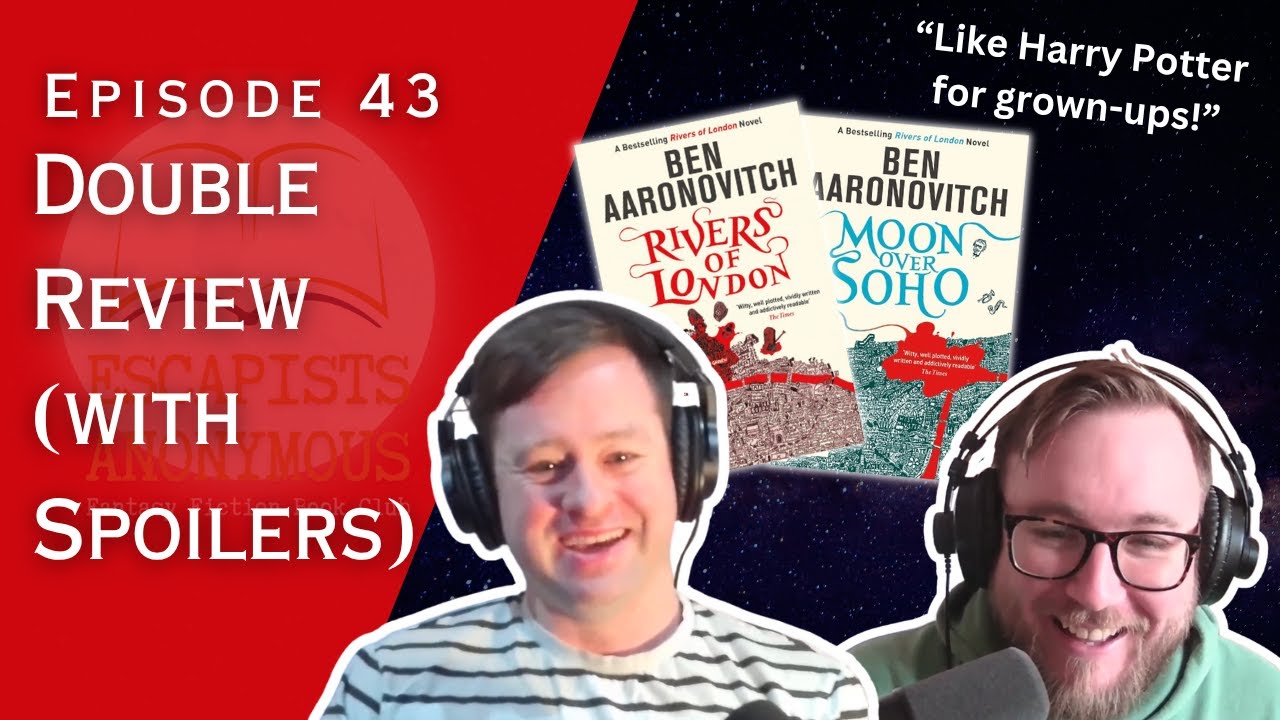 #43 Rivers of London & Moon Over Soho - Double Review