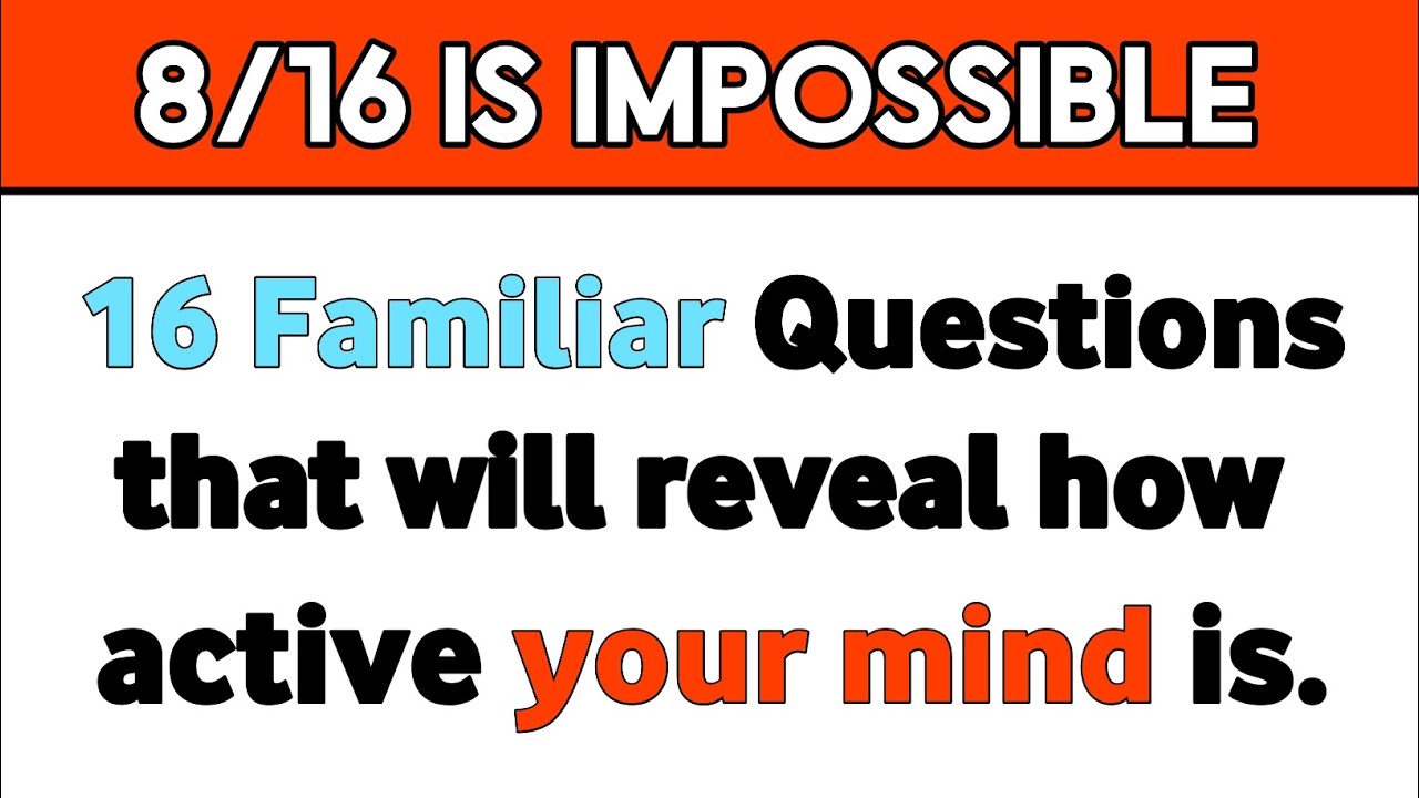 20 UNFAMILIAR QUESTIONS THAT WILL REVEAL HOW ACTIVE YOUR MIND IS. #quiz