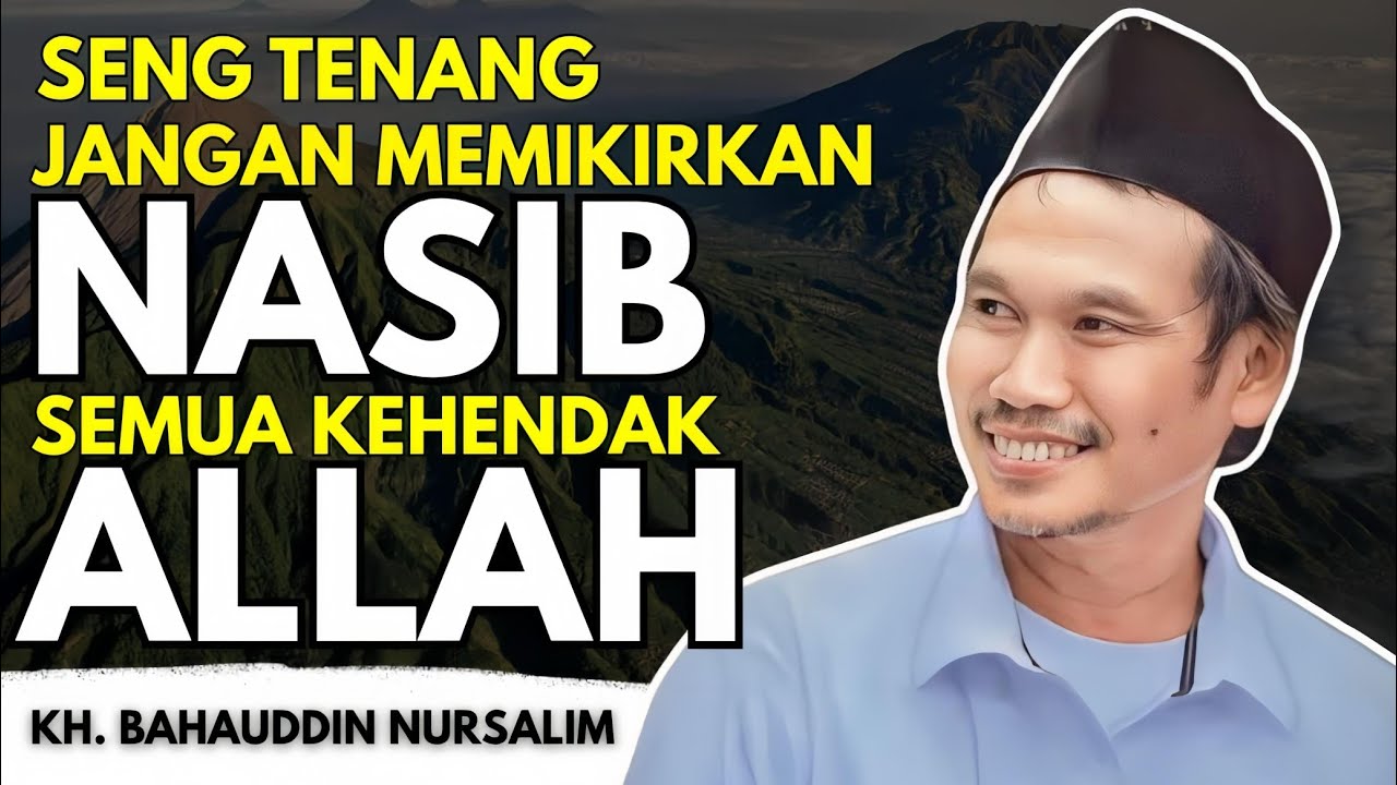 Gus Baha - Seng Tenang Jangan Memikirkan Nasib Semua Kehendak Allah