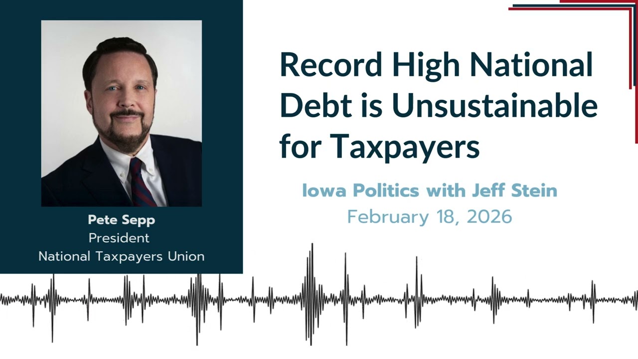 Record High National Debt is Unsustainable for Taxpayers | Pete Sepp | Iowa Politics w/ Jeff Stein