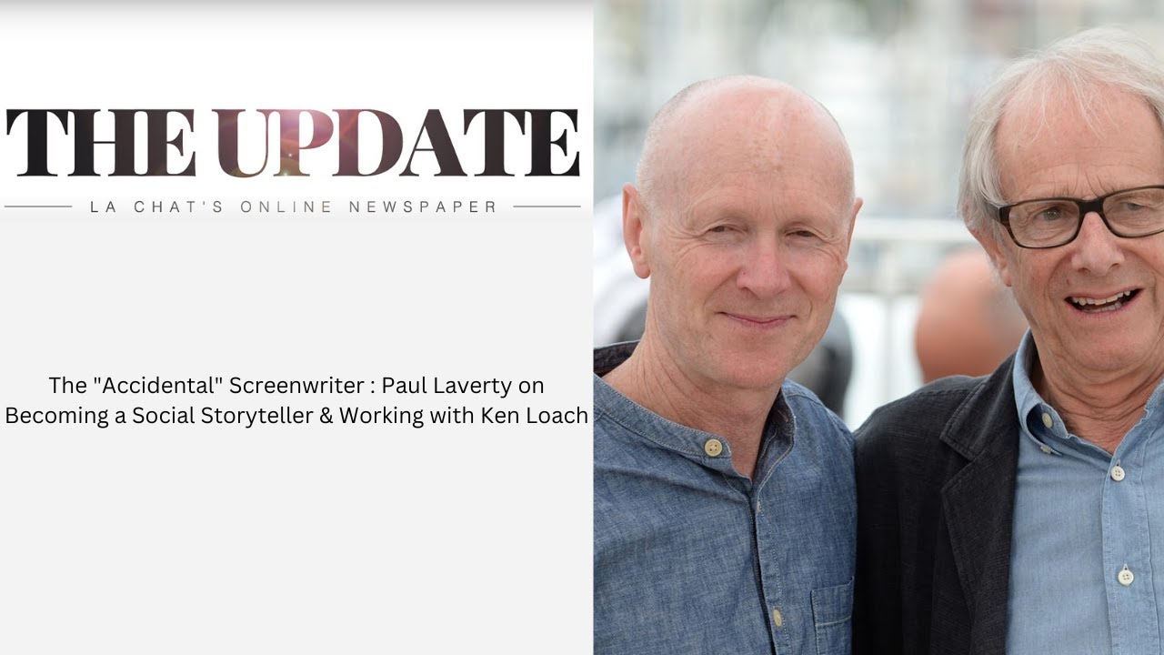 The Accidental Screenwriter: Paul Laverty on Becoming a Social Storyteller & Working with Ken Loach