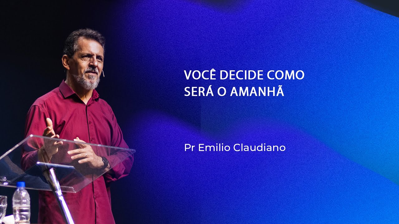 Você decide como será o amanhã | Pr Emilio Claudiano | 28.12.2025