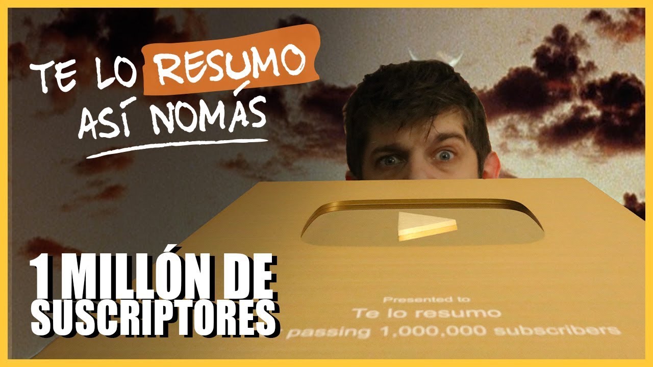 UN MILLON DE SUSCRIPTORES | Te Lo Resumo Así Nomás
