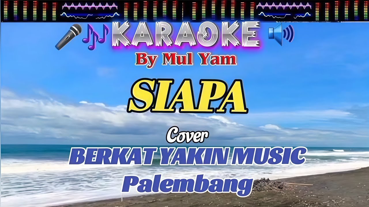 Karaoke, SIAPA , Nada cowok, Cover Berkat yakin music, Palembang, By Mul Yam