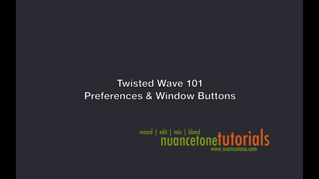 Twisted Wave 101 - Preferences And Window Buttons (Part 2)