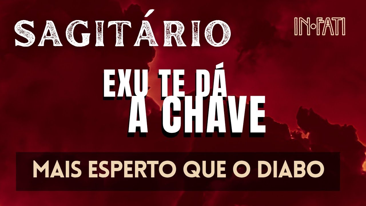 🔎 SAGITÁRIO | EXU TE DÁ A CHAVE: MAIS ESPERTO QUE O DIABO