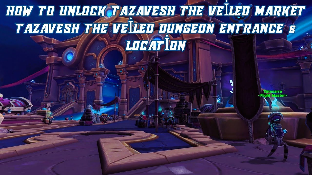 How to Unlock Tazavesh the Veiled Market | Tazavesh the Veiled Market Dungeon Entrance and Location