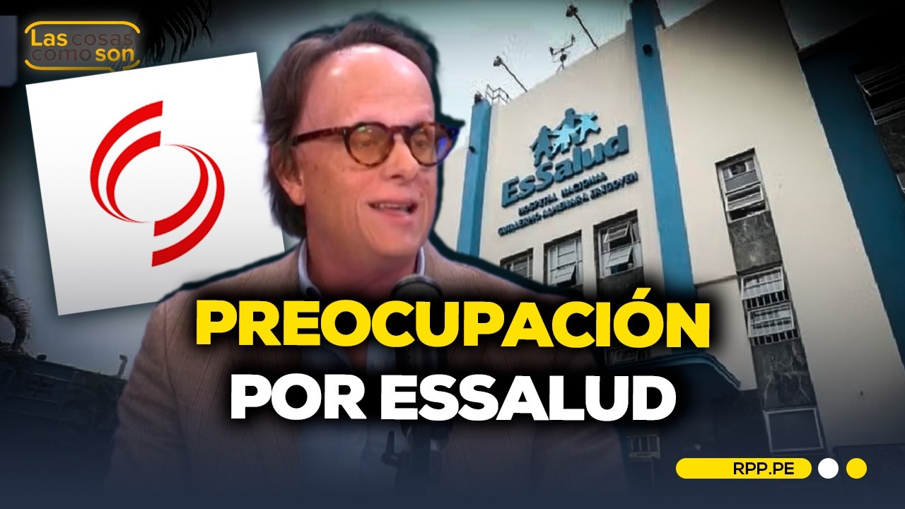¿EsSalud en crisis? ComexPerú alerta sobre el Sistema Nacional de Salud #LasCosasRPP