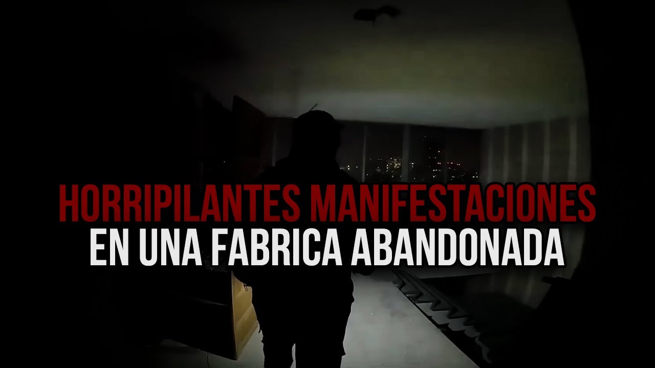 HORRIPILANTES MANIFESTACIONES en una Fábrica Abandonada (Parte 1)