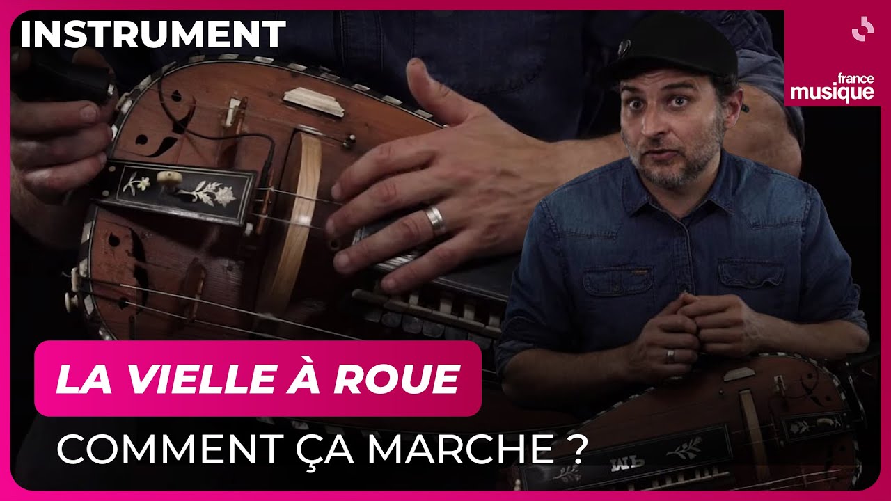 La vielle à roue, comment ça marche ? Par Romain Baudoin - Culture Prime