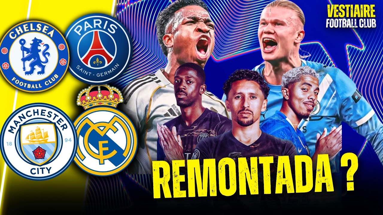 🏆 CITY REAL - CHELSEA PSG : VONT-ILS LE FAIRE ?