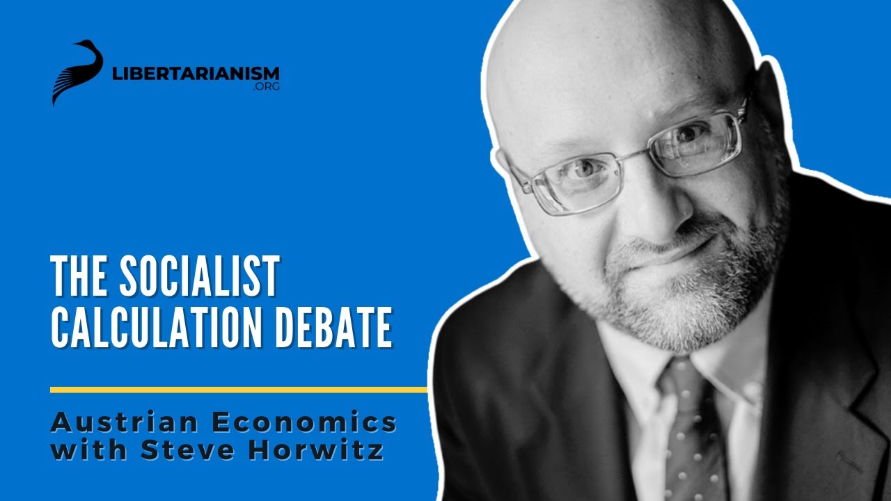The Socialist Calculation Debate - Austrian Economics with Steve Horwitz