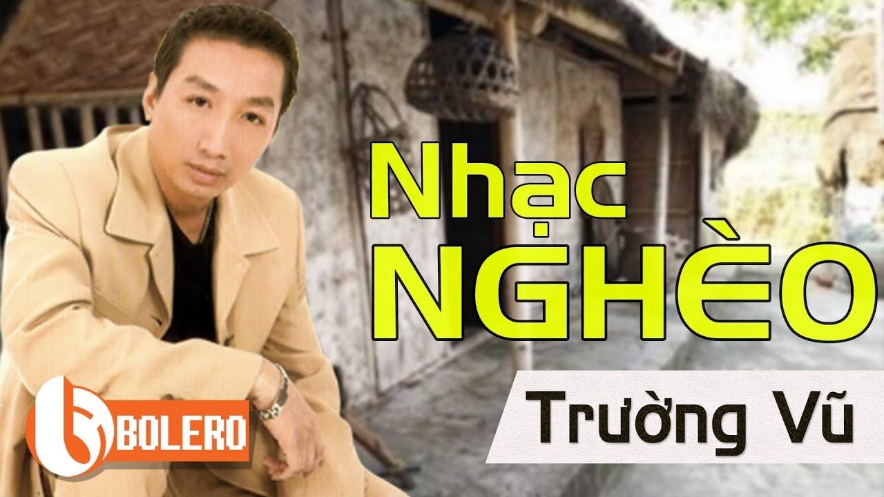 NHẠC VÀNG CỰC NGHÈO CỦA ÔNG VUA NHẠC NGHÈO TRƯỜNG VŨ KHIẾN HÀNG TRIỆU CON TIM KHÔNG THỂ NGỪNG KHÓC