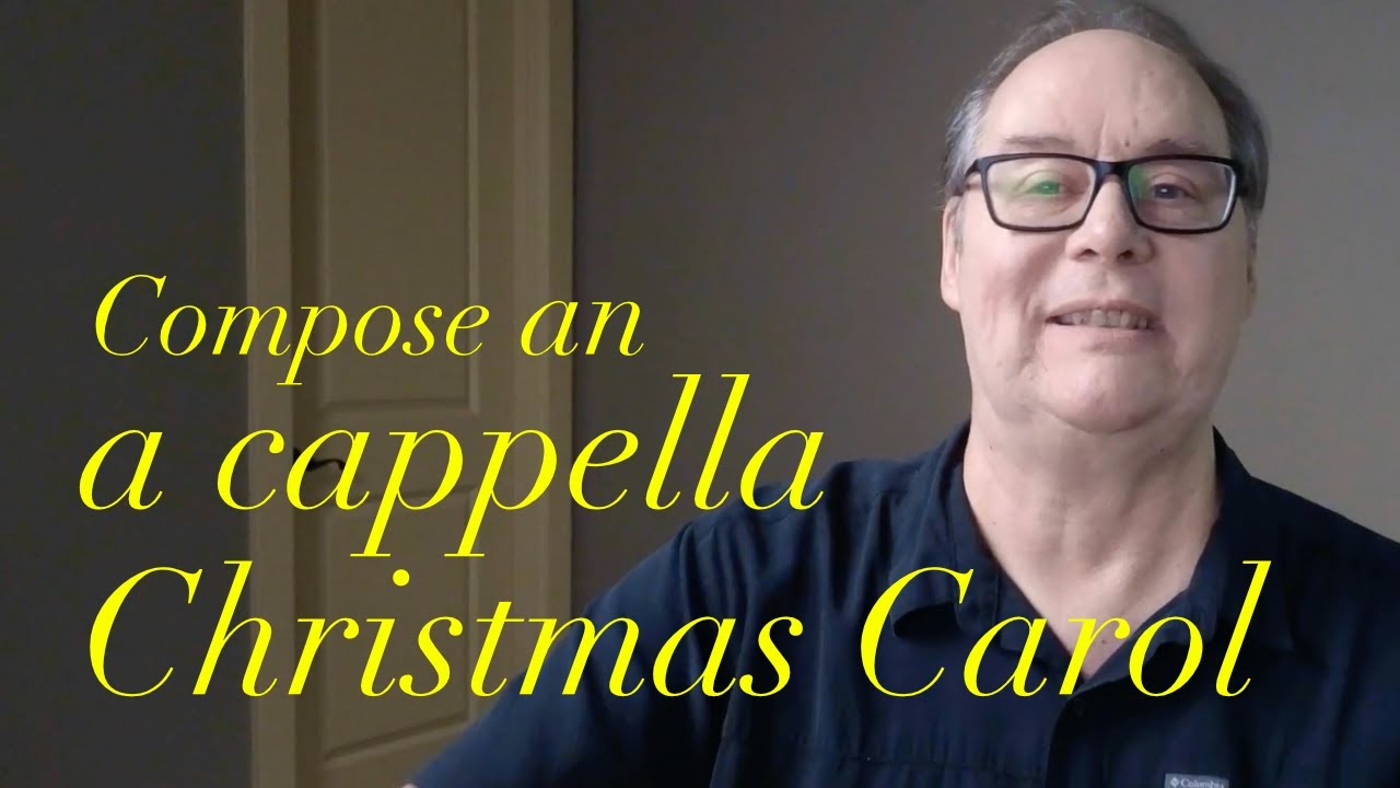 Compose an a cappella Christmas carol
