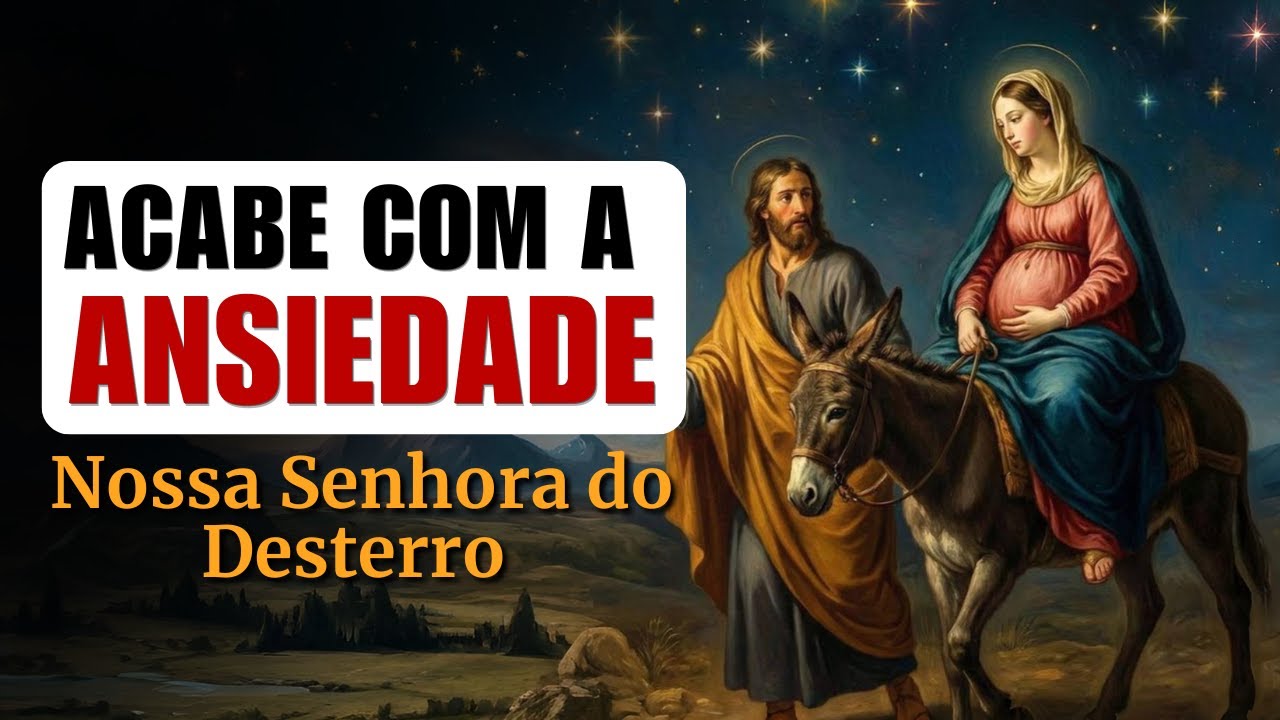 Liberte-se da Ansiedade  com a Intercessão de Nossa Senhora do Desterro