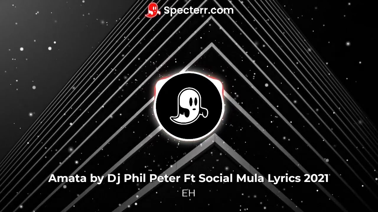 Amata By Dj Phil Peter Ft Social Mula Lyrics 2021