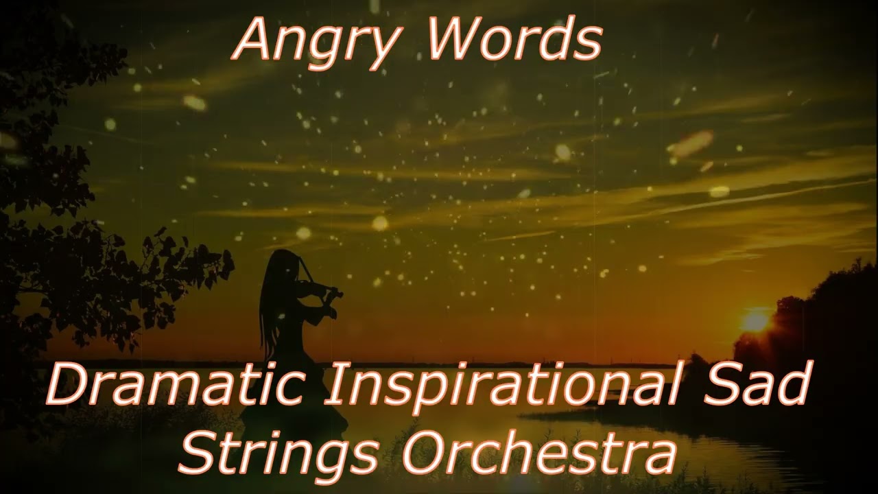 Angry Words (Dramatic Inspirational Sad Strings Orchestra)