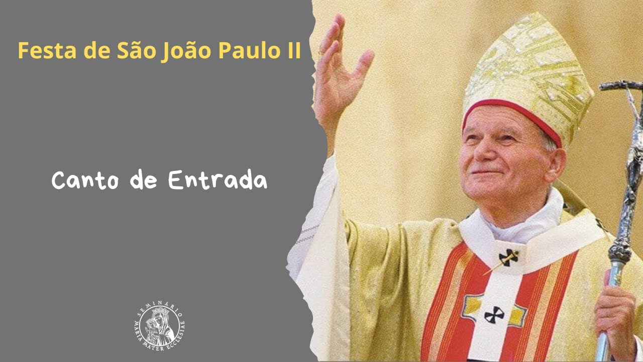 Canto de Entrada - Festa de São João Paulo II | Coral do Mater