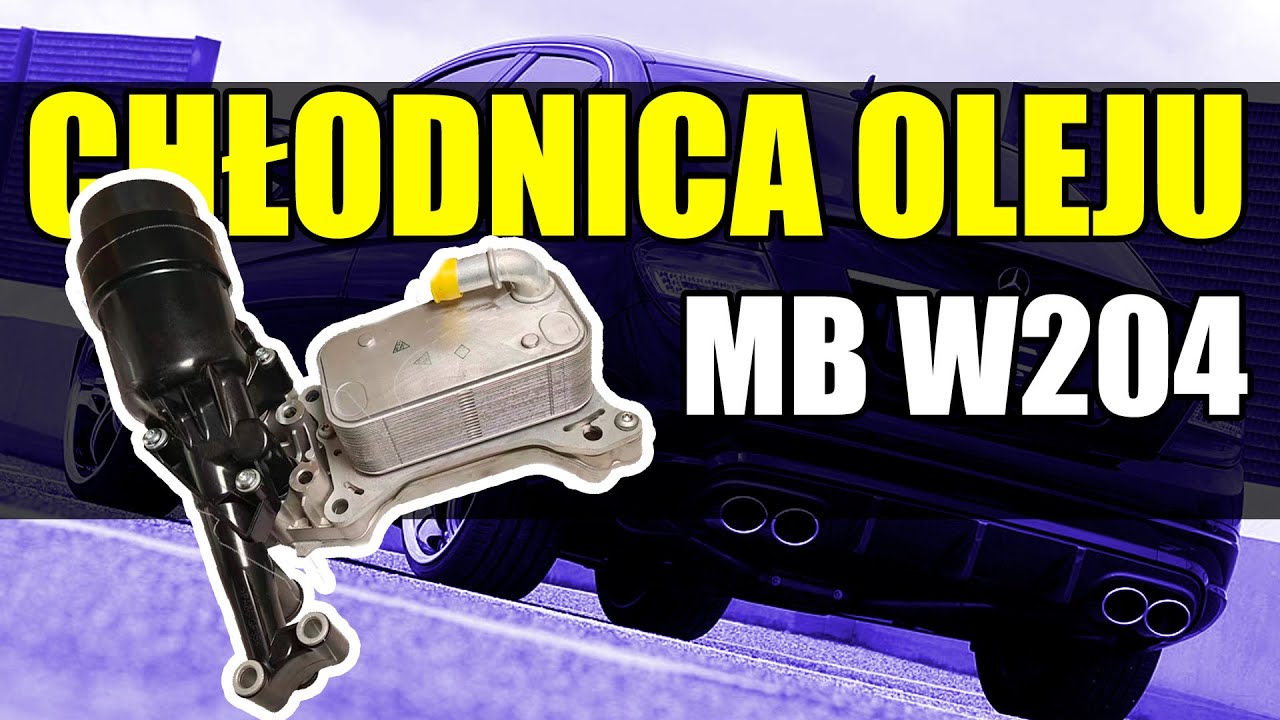 CHŁODNICA OLEJU MERCEDES W204 WYMIANA