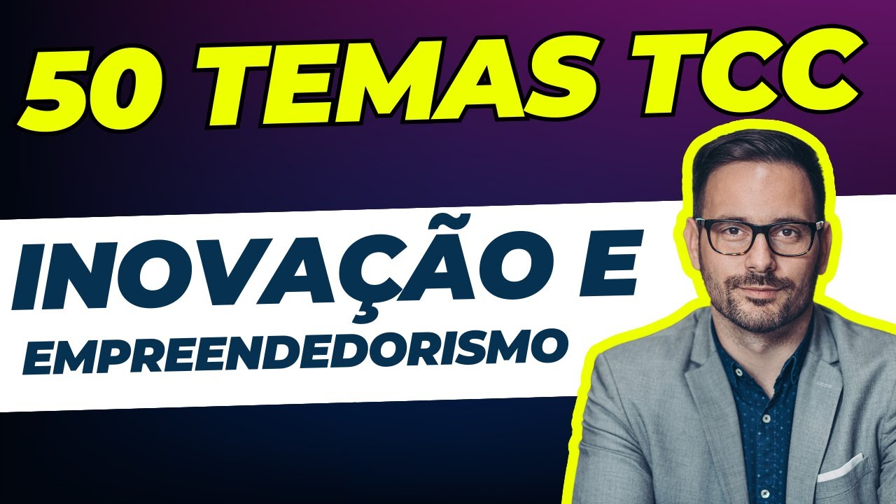 50 IDEIAS DE TEMAS TCC EM INOVAÇÃO E EMPREENDEDORISMO Para 2025
