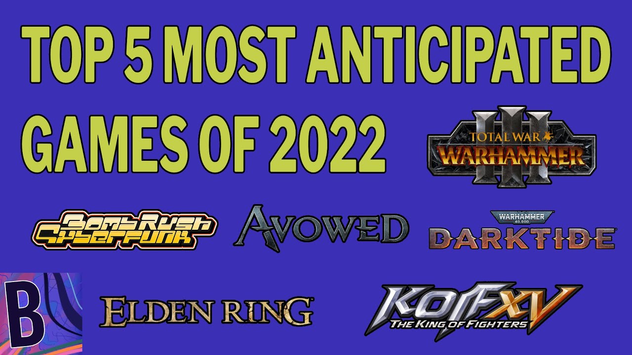 Top 5 Most Anticipated Upcoming Games of 2022