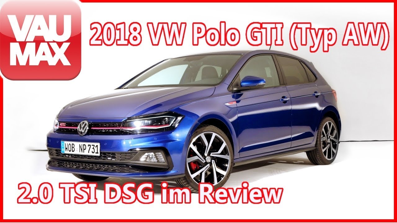2018 VW Polo GTI (2.0 TSI DSG - Typ AW) im Review / Details / Kaufberatung / Sitzprobe / #VAU-MAX.tv