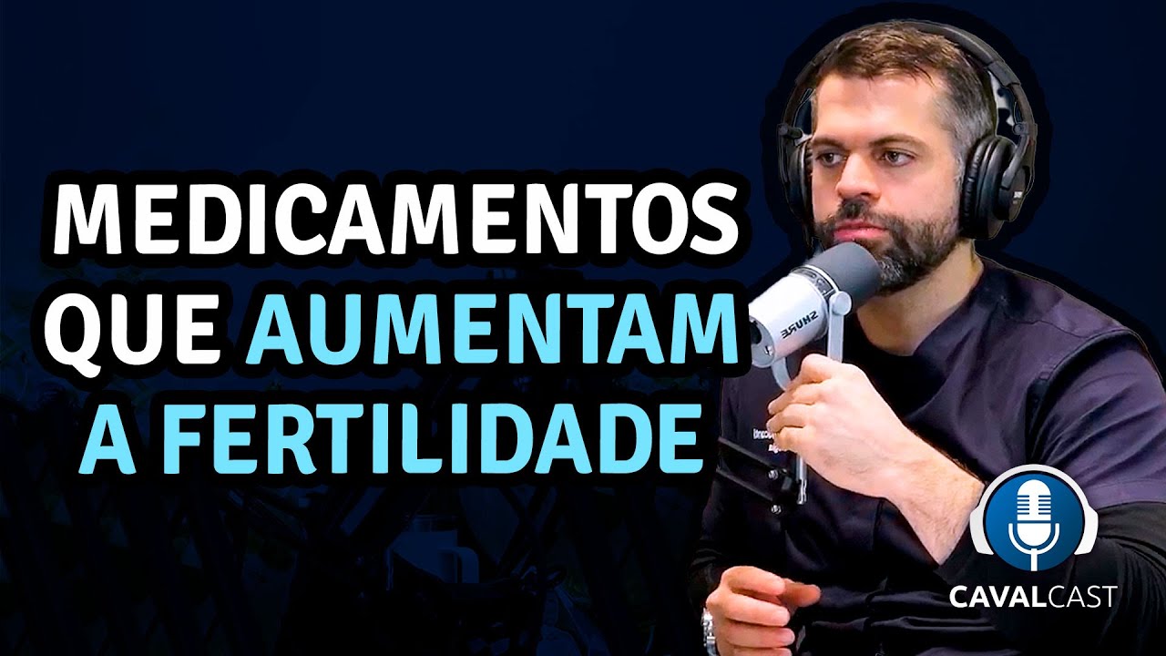 Medicamentos que aumentam a fertilidade | Cavalcast com Dr. Marco Túlio Cavalcanti