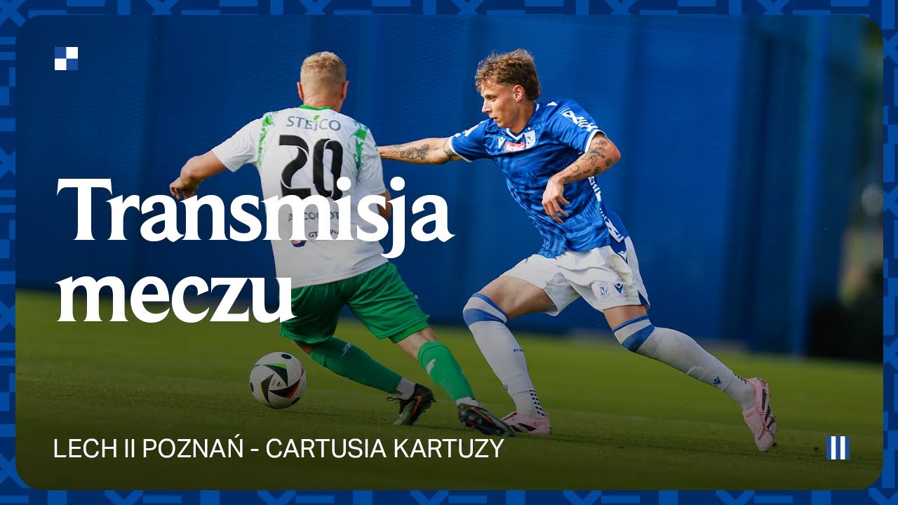 TRANSMISJA | Lech II Poznań - Cartusia Kartuzy