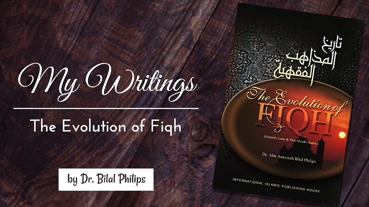 My Writings: The Evolution of Fiqh
