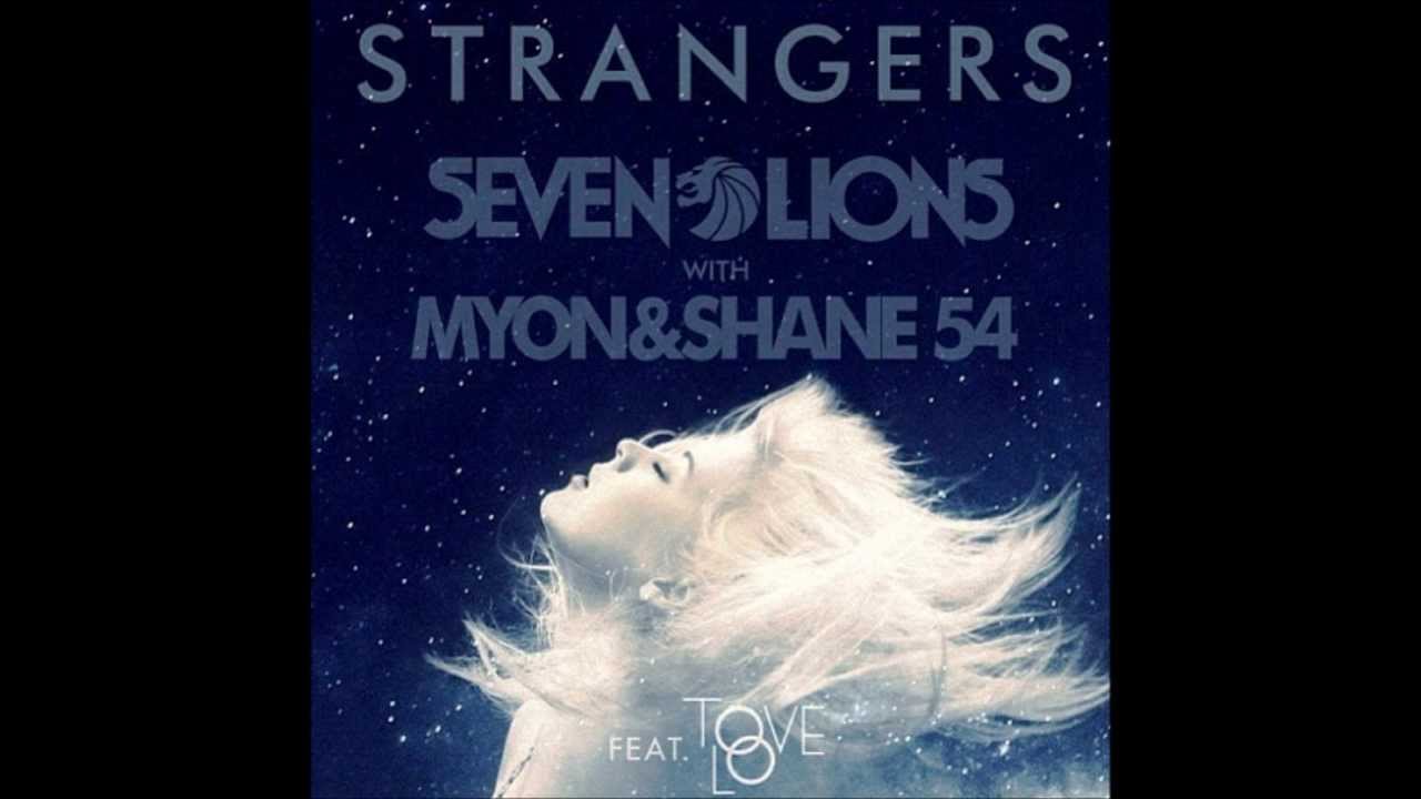 Seven Lions with Myon & Shane 54 featuring Tove Lo - Strangers