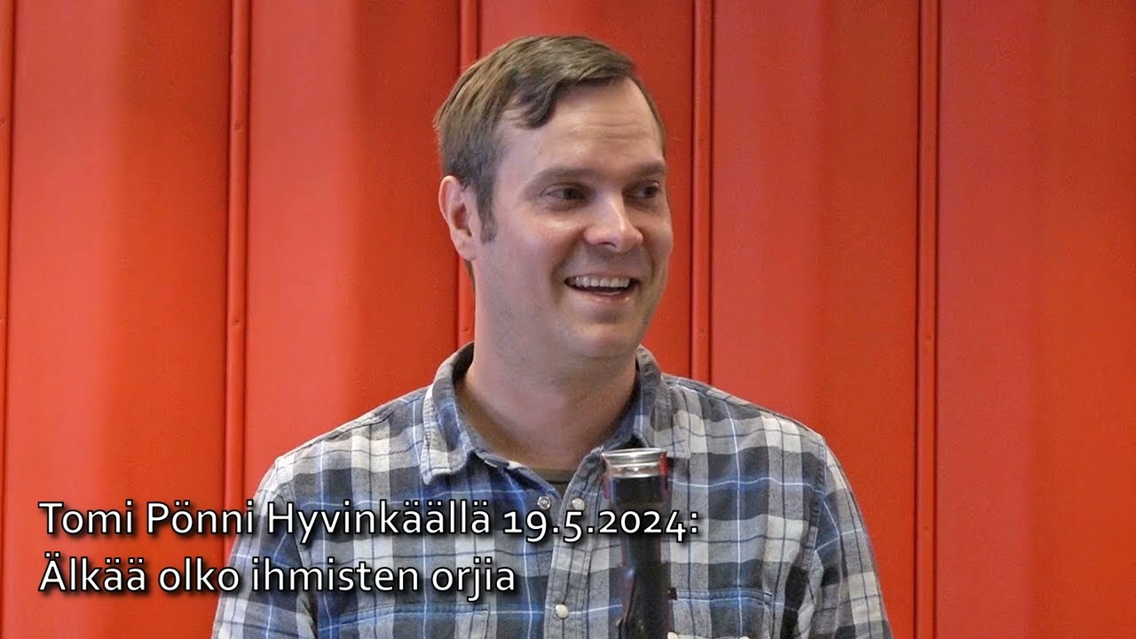 Tomi Pönni Hyvinkäällä 19.5.2024 - Älkää olko ihmisten orjia
