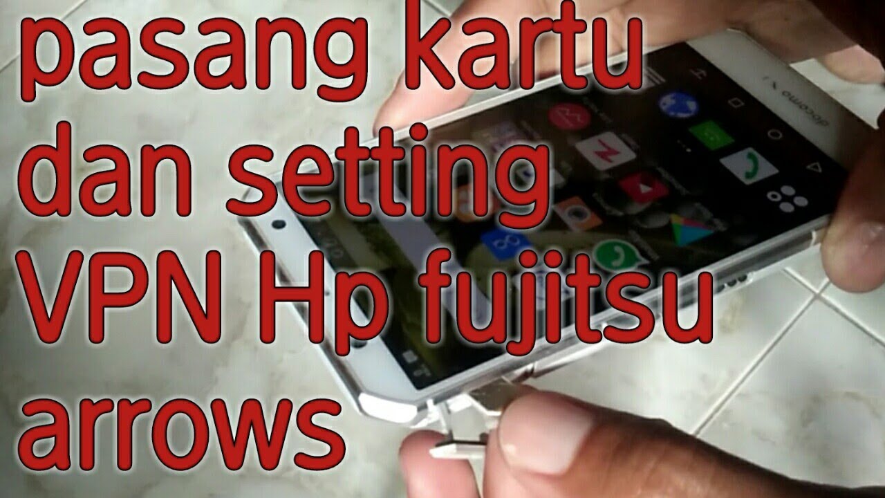 Cara pasang kartu dan setting APN Hp fujitsu arrows f02g