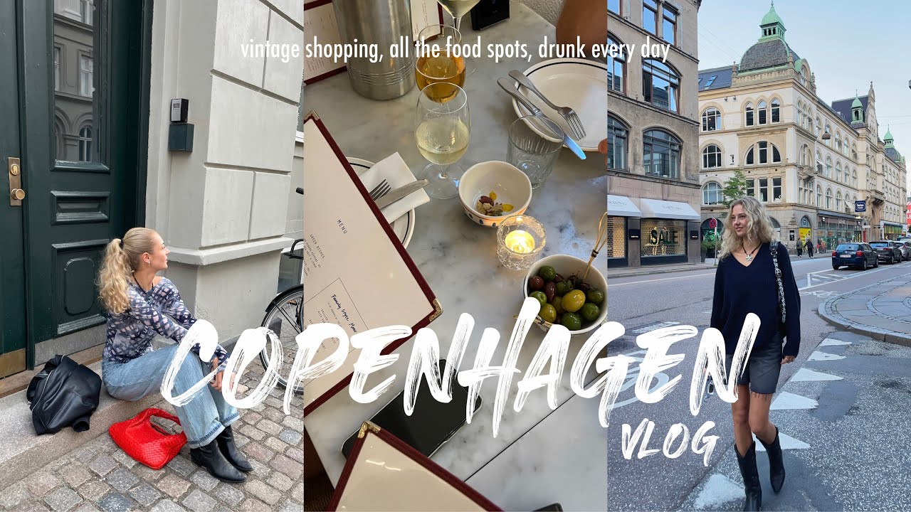 copenhagen vlog - vintage shopping, all the food spots, drunk every day