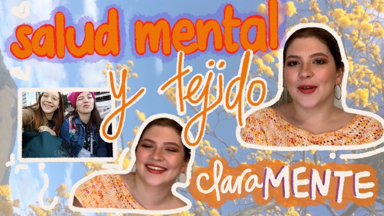Mi experiencia personal con el tejido y la salud mental | claraMENTE