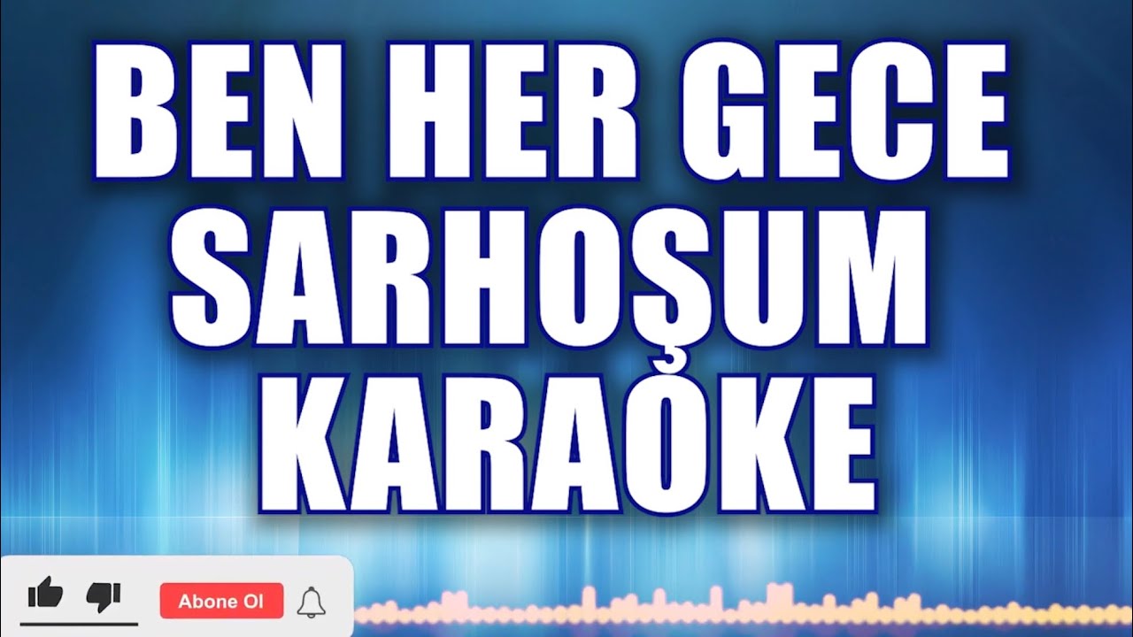 BEN HER GECE SARHOŞUM KARAOKE     ton: do
