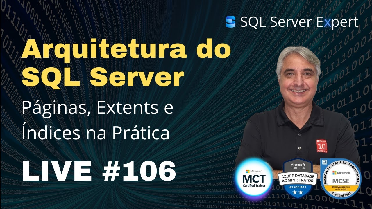 Arquitetura Interna do SQL Server: Páginas, Extents e Índices na Prática - LIVE #106