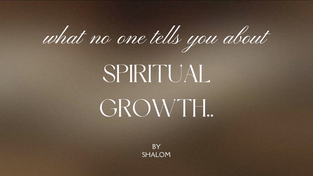 WHAT NO ONE TELLS YOU ABOUT SPIRITUAL GROWTH