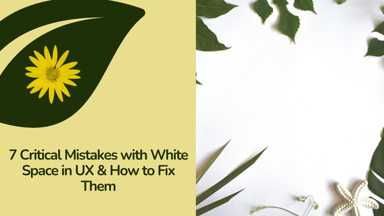 7 Critical Mistakes with White Space in UX & How to Fix Them