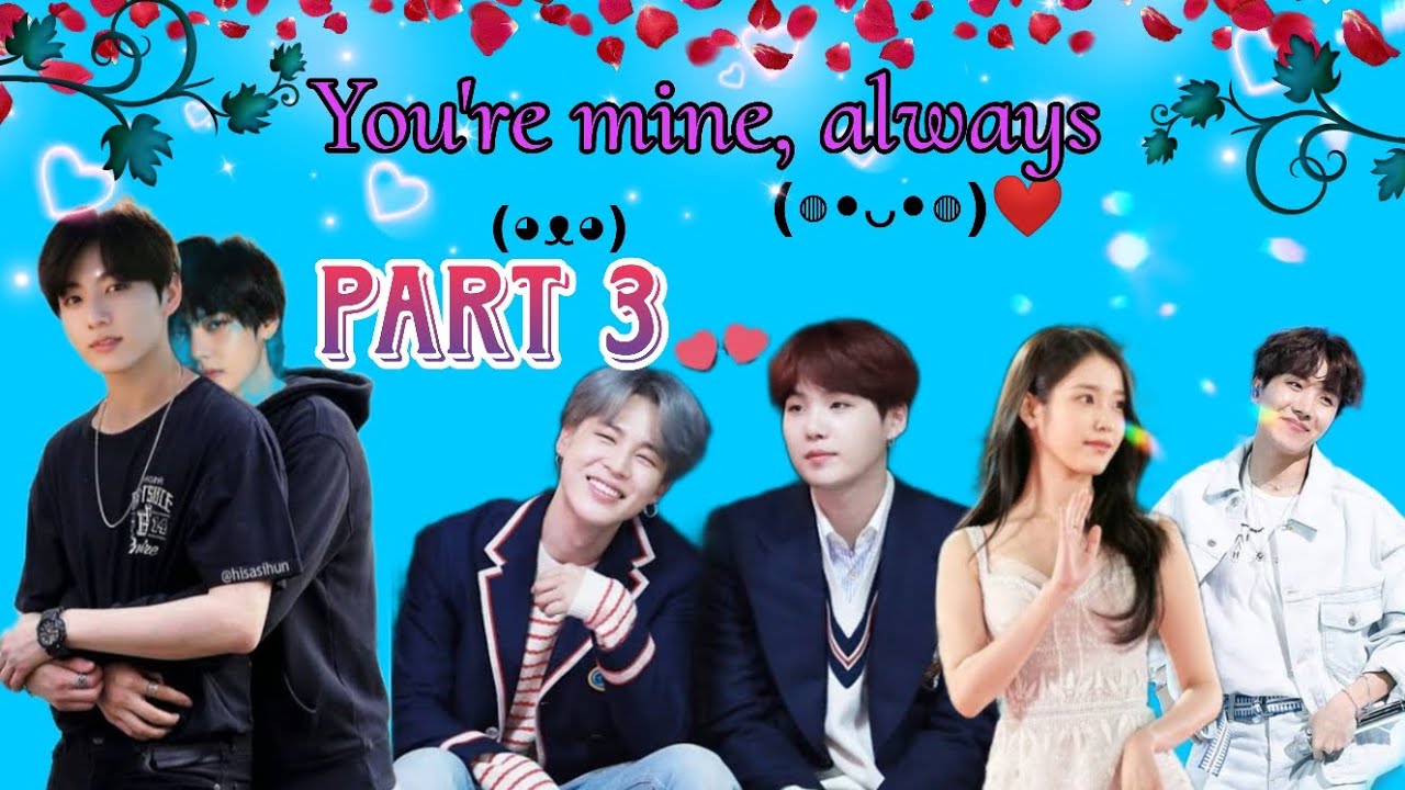 🌸you're mine, always 🌷 ||💜 part 3💜 || BTS love story ❤️🥰 #taekook #yoonmin #namjin ....