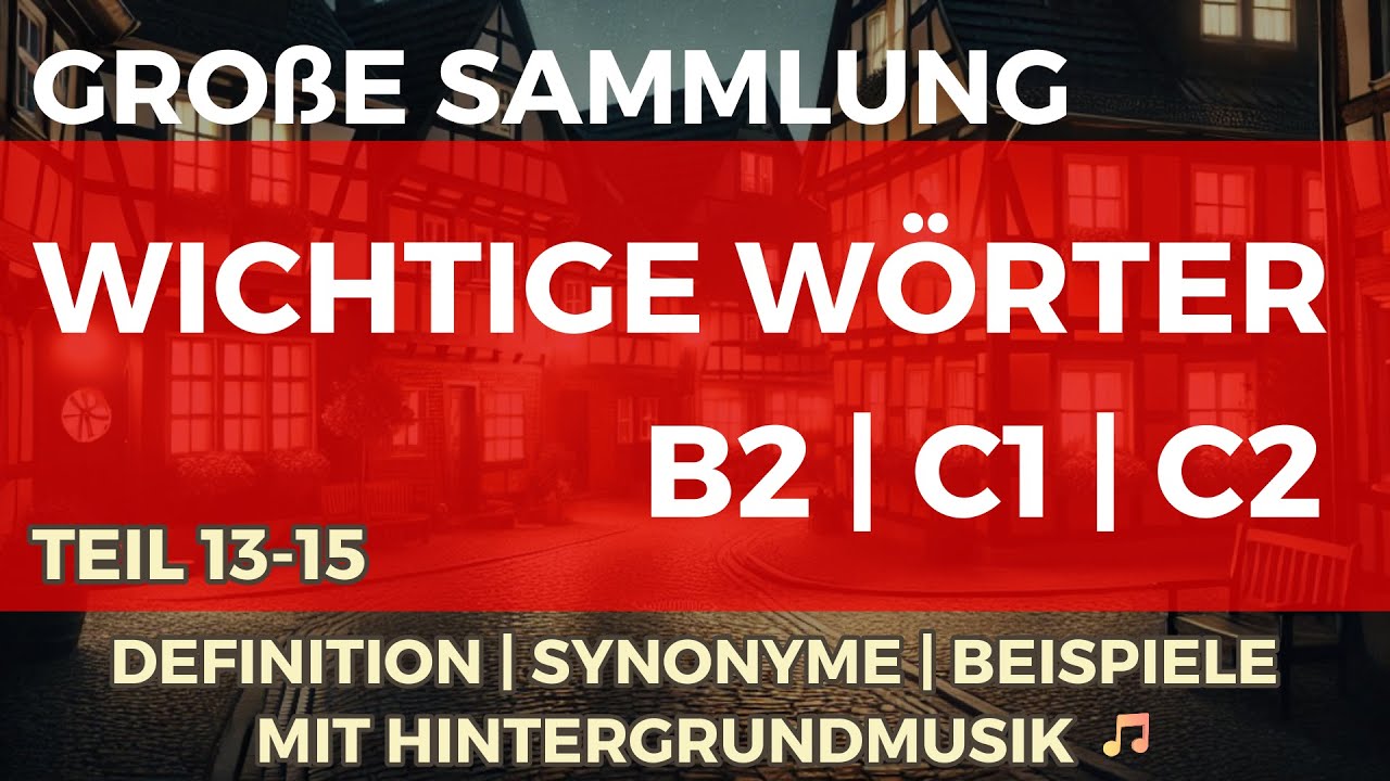 Große Sammlung von wichtigen Wörtern B2|C1|C2 mit Hintergrundmusik | Teil 13-15