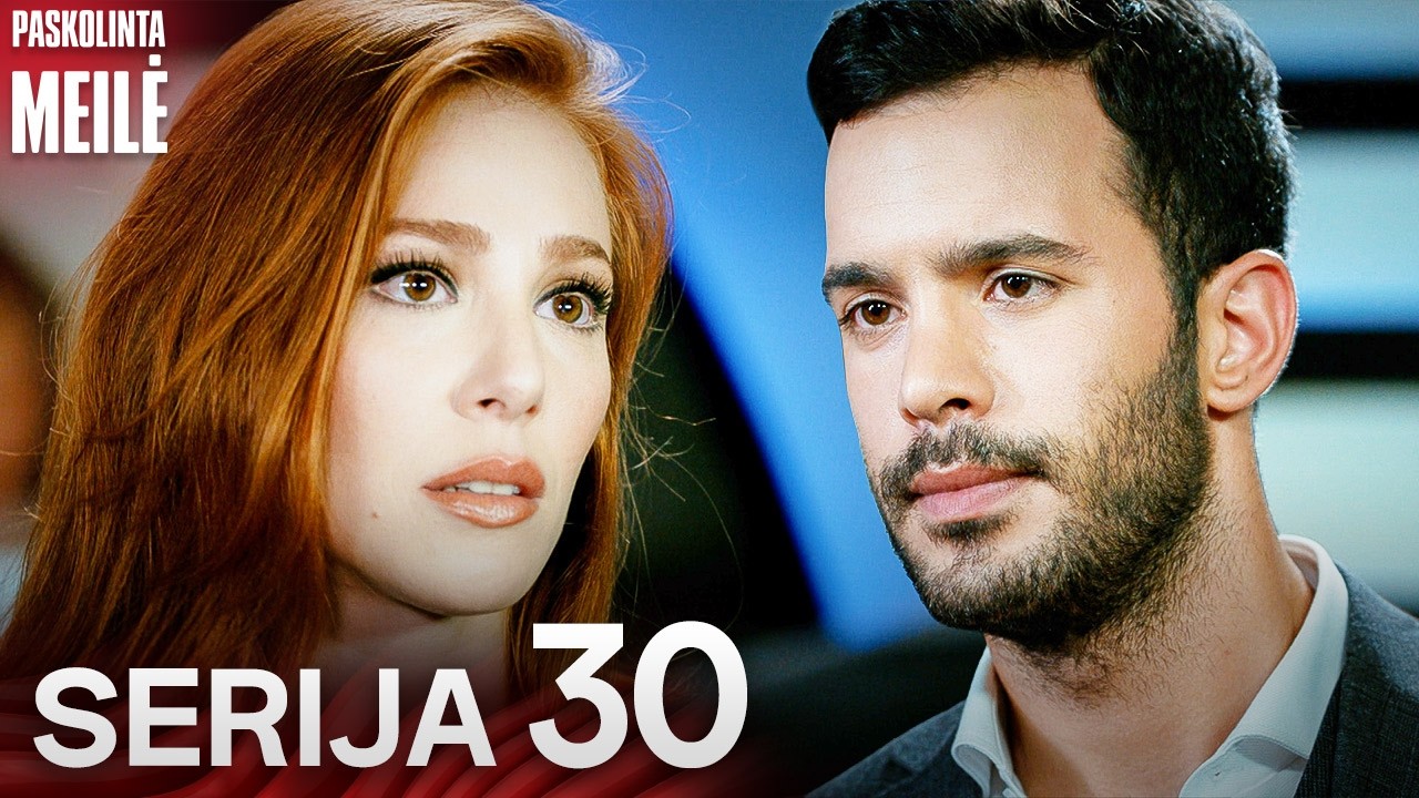 Paskolinta Meilė - Serija 30 | Kiralık Aşk Lithuanian - Populiariausi Turkų Serialai