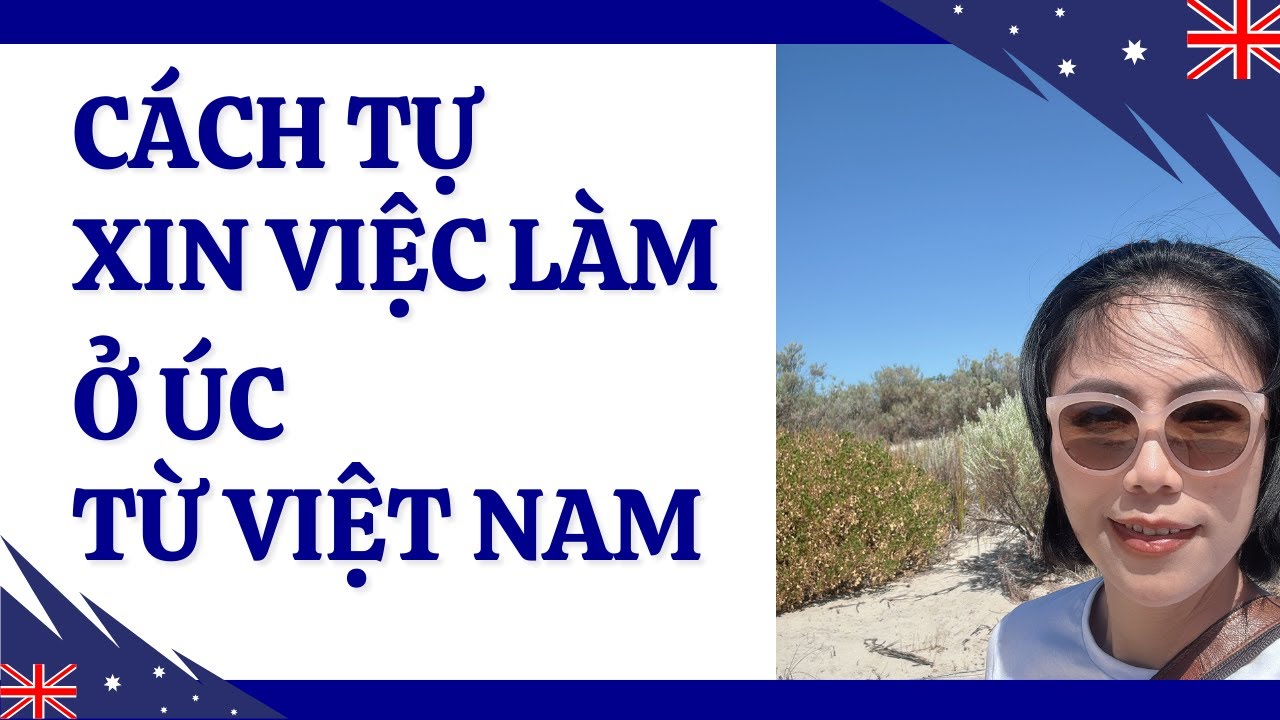 Cách TỰ XIN VIỆC ở ÚC từ Việt Nam | Cuộc Sống Úc